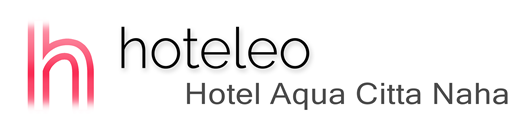 hoteleo - Hotel Aqua Citta Naha
