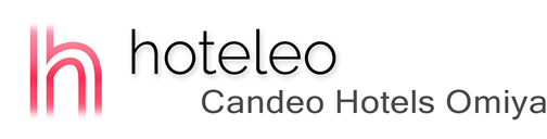 hoteleo - Candeo Hotels Omiya